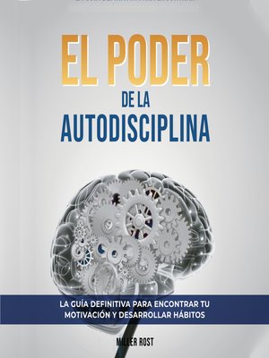cover image of El Poder de la Autodisciplina. La Guía Definitiva para Encontrar tu Motivación y Desarrollar Hábitos